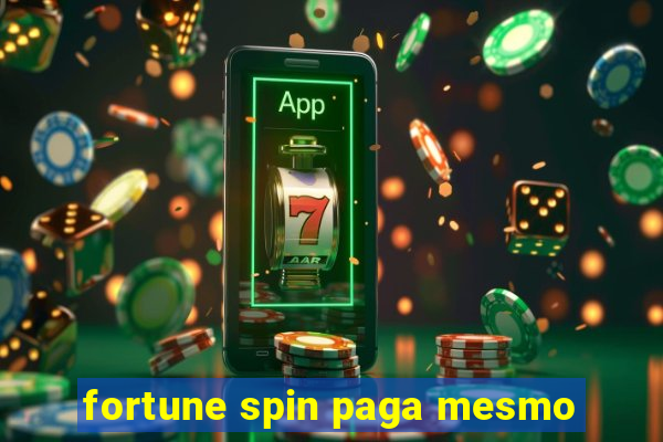 fortune spin paga mesmo